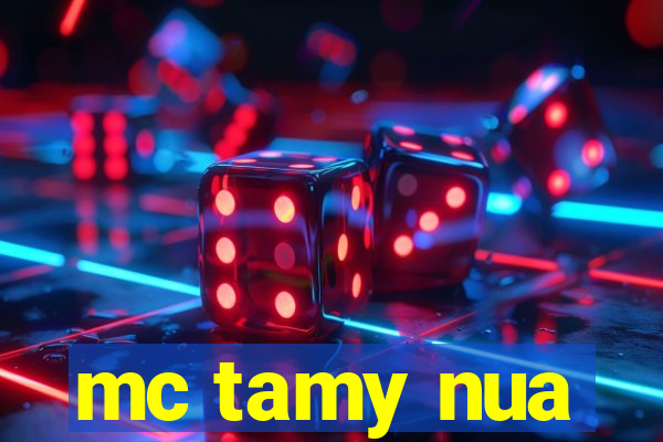 mc tamy nua